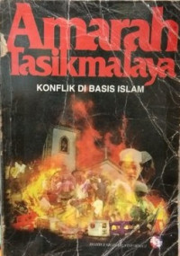 Amarah tasikmalaya : konflik di basis Islam