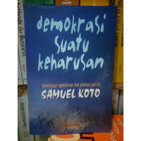 Demokrasi suatu keharusan menelusuri pemikiran dan praktis politik Samuel Koto