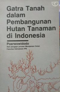 Gatra Tanah dalam Pembangunan Hutan Tanaman di Indonesia