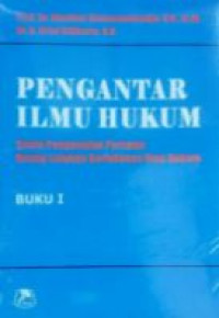 Pengantar ilmu hukum : suatu pengenalan pertama ruang lingkup berlakunya ilmu hukum buku I