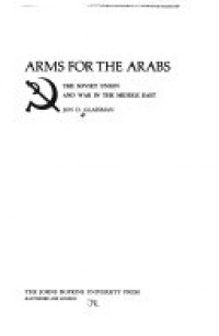 Arms for the Arabs : the soviet union and war in the middle east