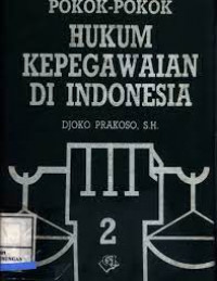 Pokok-pokok hukum kepegawaian di indonesia (Buku 2)