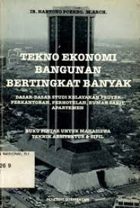 Tekno ekonomi bangunan bertingkat banyak: dasar-dasar studi kelayakan proyek perkantoran, perhotelan, rumah sakit, apartemen