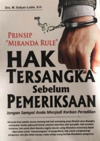 Prinsip miranda rule : hak tersangka sebelum pemeriksaan