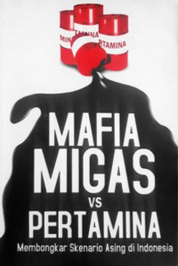 Mafia Migas vs Pertamina : Membongkar Skenario Asing di Indonesia