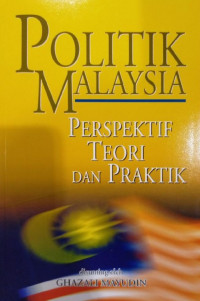 Politik Malaysia: perspektif teori dan praktik