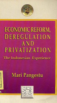 Economic reform, deregulation and privatization : the Indonesian experience