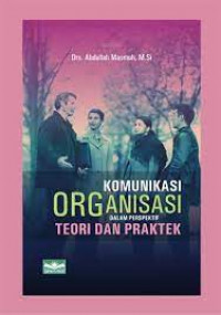 Komunikasi Organisasi dalam perspektif teori dan praktek