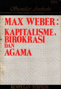 Max Weber : Kapitalisme Birokrasi dan Agama