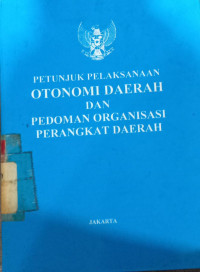 Petunjuk pelaksanaan otonomi daerah dan pedoman organisasi perangkat daerah