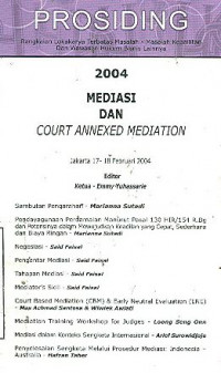 Mediasi dan court annexed mediation : prosiding rangkaian lokakarya terbatas masalah-masalah kepailitan dan wawasan hukum bisnis lainnya tahun 2004