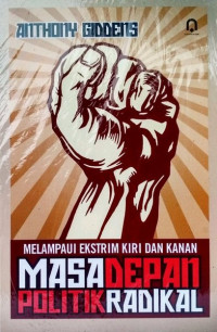 Melampaui ekstrim kiri dan kanan : masa depan politik radikal