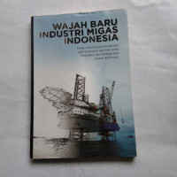 Wajah baru industri migas Indonesia