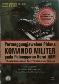 Pertanggungjawaban pidana komando militer pada pelanggaran berat HAM