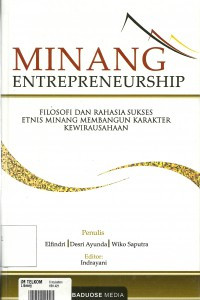 Minang entrepreneurship: filosofi dan rahasia sukses etnis minang membangun karakter kewirausahaan