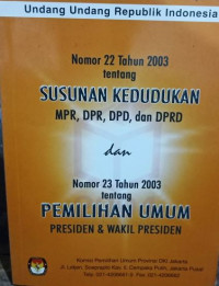 Undang-undang Republik Indonesia nomor 22 tahun 2003 tentang susunan kedudukan MPR, DPR, DPD dan DPRD