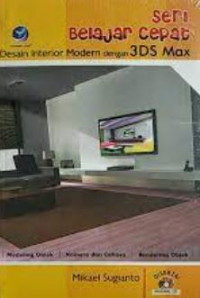 Seri belajar cepat : desain interior modern dengan 3ds max