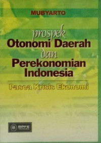 Prospek otonomi daerah dan perekonomian Indonesia pasca krisis ekonomi