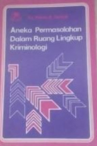 Aneka permasalahan dalam ruang lingkup kriminologi