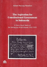 The Aspiration for constitutional government in Indonesia : a socio-legal study of the Indonesian Konstituante 1956-1959