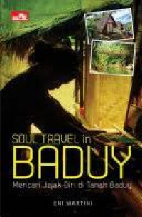 Soul travel in baduy : mencari jejak diri di tanah baduy