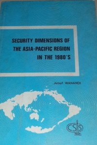 Security dimensions of the Asia-pacific region in the 1980's