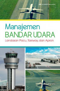 Manajemen Bandar Udara : Landasan Pacu, Taxiway, dan Apron