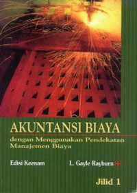 Akuntansi biaya : dengan menggunakan pendekatan manajemen biaya (Jilid 1 Edisi keenam)