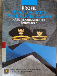 Profil kepala daerah & wakil kepala daerah hasil pilkada serentak tahun 2017