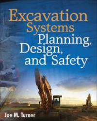 Excavation Systems Planning, Design, and Safety