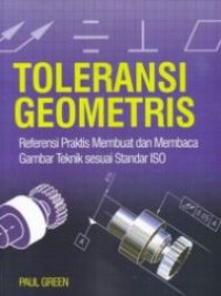 Toleransi geometris : referensi praktis membuat dan membaca gambar teknik sesuai standar ISO