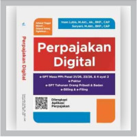 Perpajakan Digital : e-SPT masa PPh pasal 21/26, 23/26, & 4 auat e-faktur, e-SPT tahunan orang pribadi &badan e-billing & e-filling