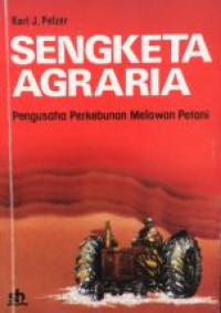 Sengketa agraria : pengusaha perkebunan melawan petani