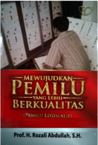 Mewujudkan pemilu yang lebih berkualitas (pemilu legislatif)