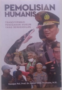 Pemolisian humanis transformasi penegakan hukum yang berkeadilan