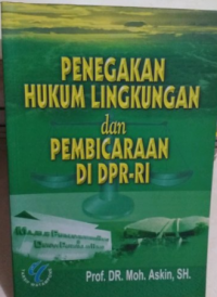 Penegakan hukum lingkungan dan pembicaraan di DPR-RI