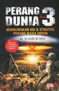 Perang Dunia Ke 3 : Membongkar isu & Strategi Perang Masa Depan