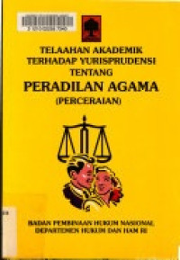 Telaah akademik terhadap yurisprudensi tentang Peradilan Agama (perceraian)