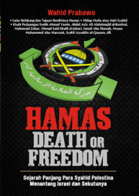 Hamas death or freedom: sejarah panjang para syahid Palestina menantang Israel dan sekutunya