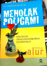 Menolak poligami studi tentang undang-undang perkawinan dan hukum Islam