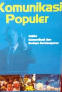 Komunikasi populer : kajian komunikasi dan budaya kontemporer