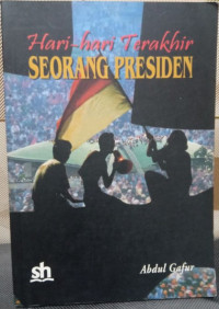 Hari-hari terakhir seorang presiden