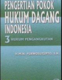 Pengertian pokok hukum dagang Indonesia 3 : hukum pengangkutan