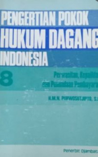 Pengertian pokok hukum dagang Indonesia 8 : perwasitan, kepailitan dan penundaan pembayaran