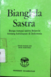 Bianglala Sastra : Bunga rampai sastra Belanda tentang Kehidupan di Indonesia