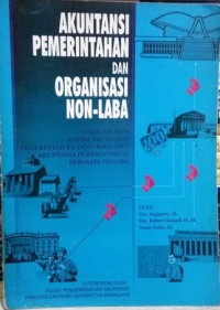 Akuntansi Pemerintahan dan Organisasi Non-Laba : Tinjauan atas sistem akuntansi Pemerintahan R.I. yang baru dan akuntansi pemerintahan beberapa negara