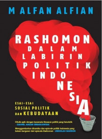 Rashomon Dalam Labirin Politik Indonesia