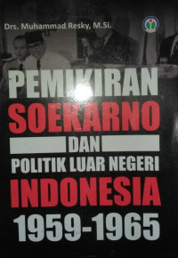 Pemikiran Soekarno dan politik luar negeri Indonesia 1959-1965