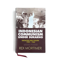 Indonesian communism under Sukarno : ideologi dan politik 1959-1965