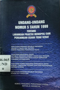 Undang-undang nomor 5 tahun 1999 : tentang larangan praktek monopoli dan persaingan usaha tidak sehat